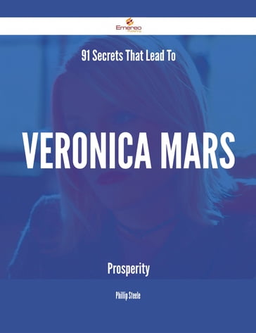 91 Secrets That Lead To Veronica Mars Prosperity - Phillip Steele