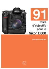 91 tests d objectifs pour le Nikon D300