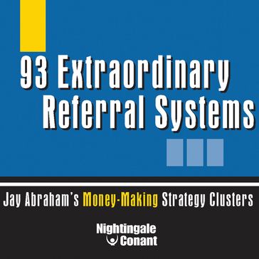 93 Extraordinary Referral Systems - Jay Abraham