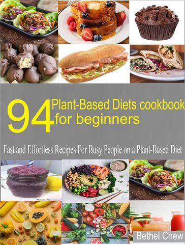94 Plant-Based Diets Cookbook for Beginner - Bethel chew