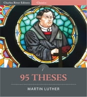 95 Theses: Disputation of Doctor Martin Luther on the Power and Efficacy of Indulgences (Illustrated Edition)