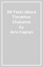 96 Facts About Timothee Chalamet