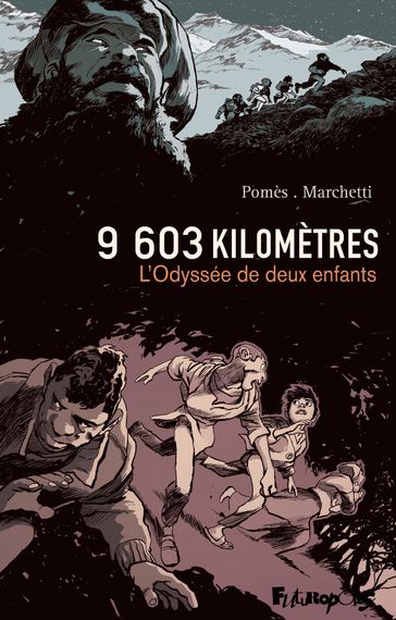 9603 kilomètres. L'Odyssée de deux enfants - Cyrille Pomès - Stéphane Marchetti