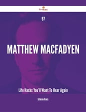 97 Matthew Macfadyen Life Hacks You