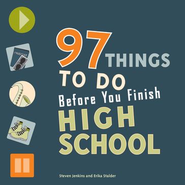 97 Things to Do Before You Finish High School - Steven Jenkins - Erika Stalder