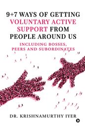 9+7 Ways of getting Voluntary Active support from people around us