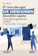 97 cose che ogni UX designer dovrebbe sapere. Guida alla progettazione creativa