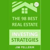 98 Best Real Estate Investing Strategies, The