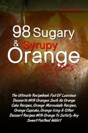 98 Sugary & Syrupy Orange Recipes