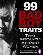 99 Bad Boy Traits that Instantly Attract Women