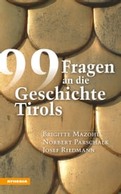 99 Fragen an die Geschichte Tirols