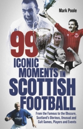 99 Iconic Moments in Scottish Football