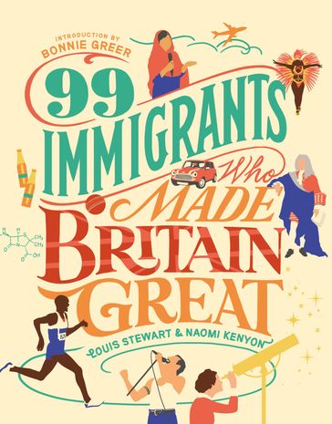 99 Immigrants Who Made Britain Great - LOUIS STEWART - Naomi Kenyon - UNBOUND
