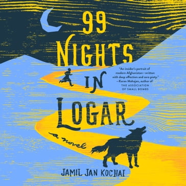 99 Nights in Logar - Jamil Jan Kochai