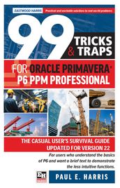 99 Tricks and Traps for Oracle Primavera P6 PPM Professional