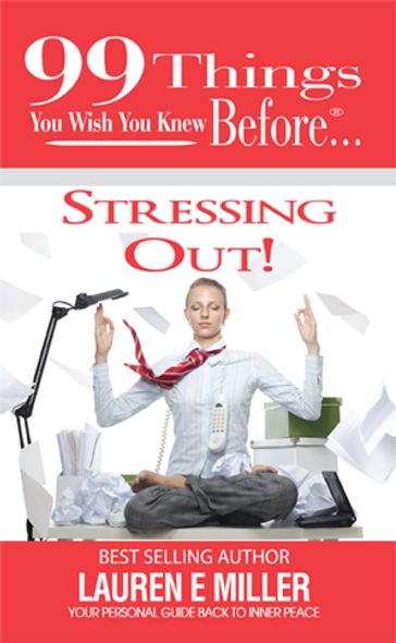 99 things Women wish they knew beforeStressing Out! - Lauren Miller