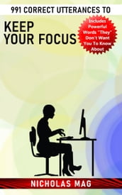 991 Correct Utterances to Keep Your Focus