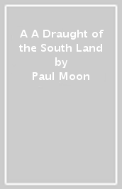 A A Draught of the South Land