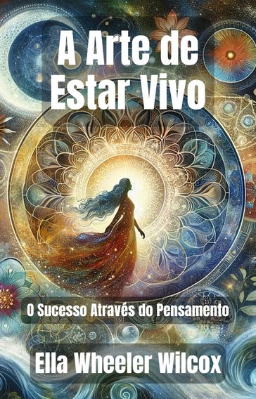 A Arte de Estar Vivo - Ella Wheeler Wilcox - A.R.Ribeiro