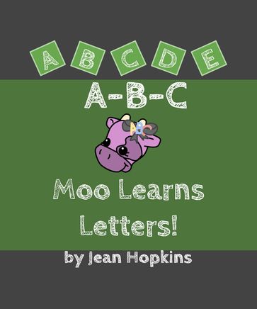 A-B-C Moo Learns Letters! - Jean Hopkins