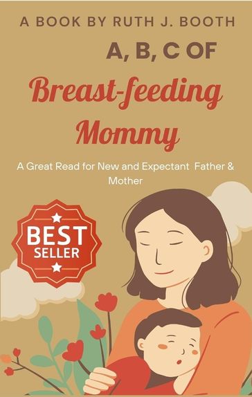A, B, C OF BREAST-FEEDING MOMMY - Ruth J. Booth