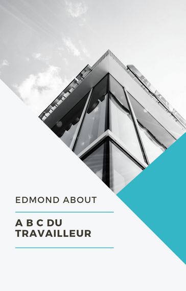 A B C du Travailleur - Edmond About
