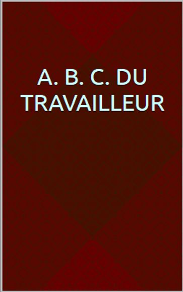 A. B. C. du travailleur - Edmond About