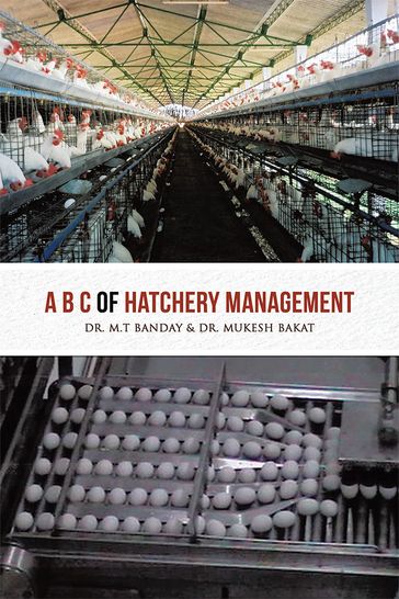 A B C of Hatchery Management - Dr. Mukesh Bhakat - Prof M. Tufail Banday