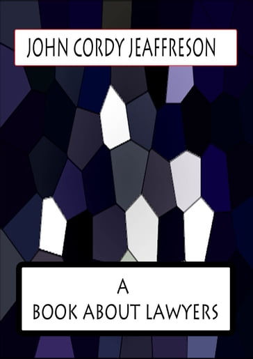 A BOOK ABOUT LAWYERS - JOHN CORDY JEAFFRESON