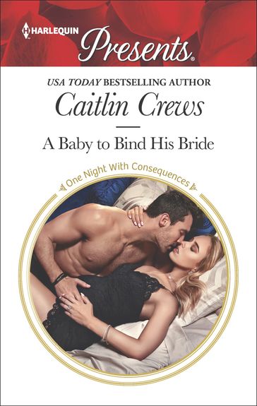 A Baby to Bind His Bride - Caitlin Crews