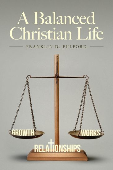 A Balanced Christian Life - Franklin D. Fulford