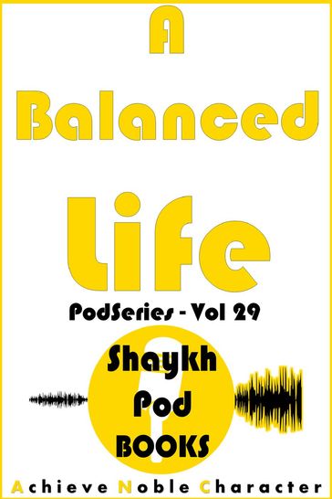 A Balanced Life - ShaykhPod Books