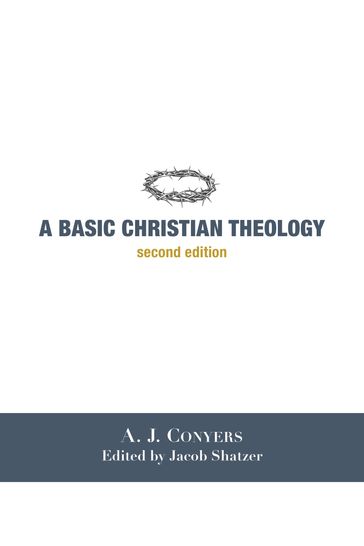 A Basic Christian Theology - A. J. Conyers