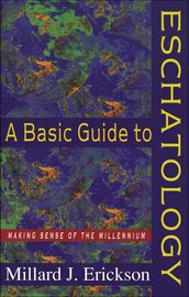 A Basic Guide to Eschatology