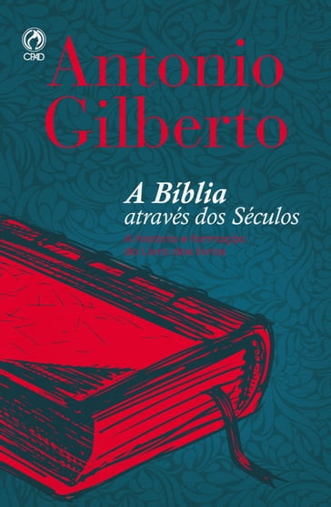 A Bíblia Através dos Séculos - Antônio Gilberto