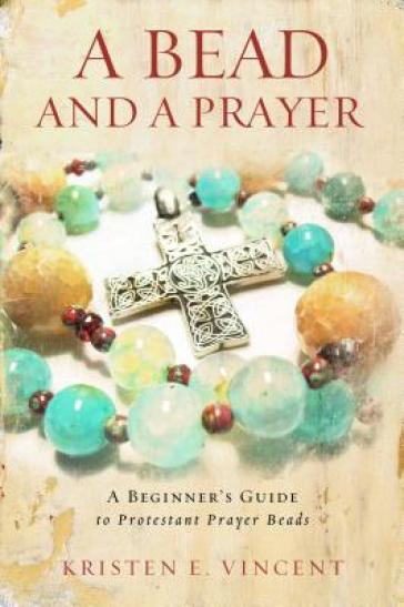 A Bead and a Prayer - Kristen E Vincent