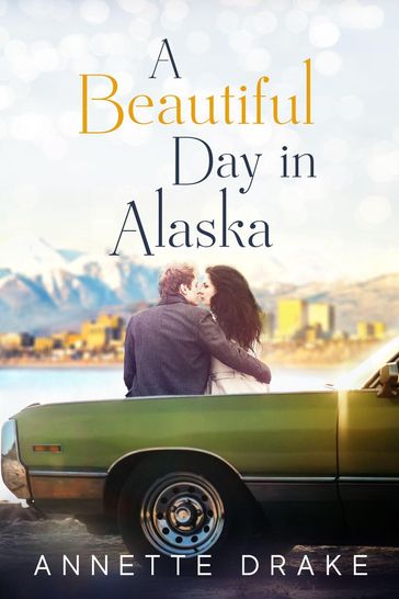 A Beautiful Day in Alaska - Annette Drake