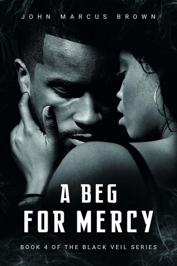 A Beg For Mercy - John Marcus Brown