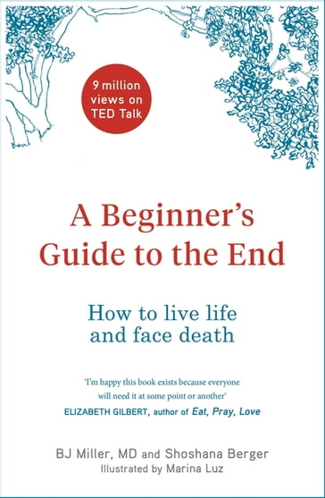 A Beginner's Guide to the End - BJ MILLER - Shoshana Berger
