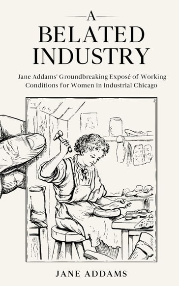A Belated Industry - Jane Addams