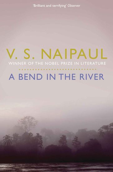 A Bend in the River - Sir V. S. Naipaul