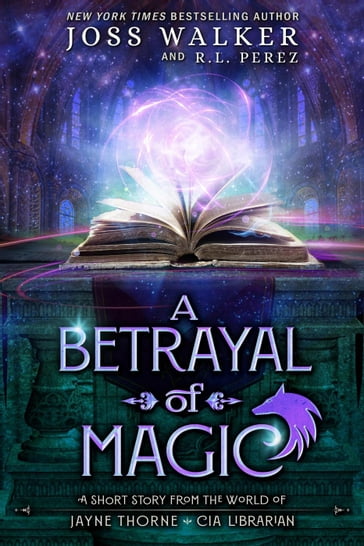 A Betrayal of Magic - Joss Walker - R.L. Perez