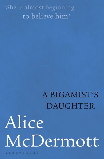 A Bigamist's Daughter - Alice McDermott