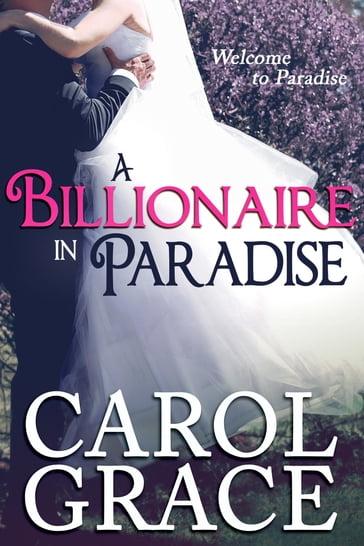 A Billionaire in Paradise - Carol Grace