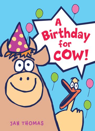 A Birthday for Cow! - Jan Thomas