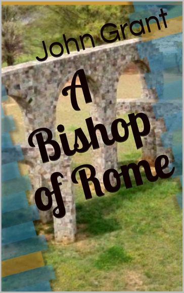 A Bishop of Rome - John Grant