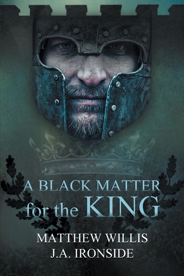 A Black Matter for the King - J.A. Ironside - Matthew Willis