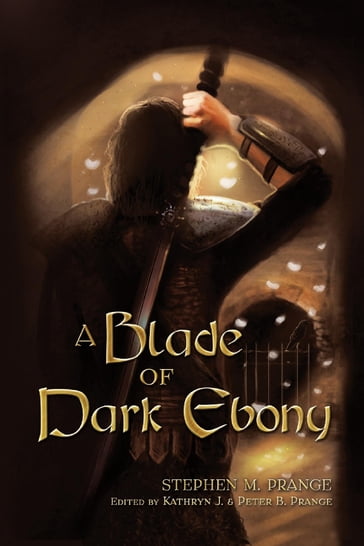 A Blade of Dark Ebony - Stephen M. Prange