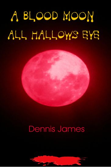 A Blood Moon All Hallows Eve - James Dennis