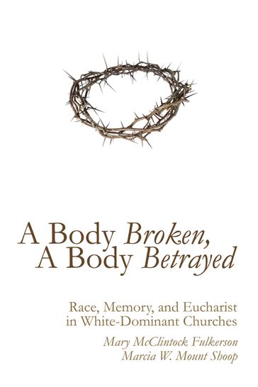 A Body Broken, A Body Betrayed - Marcia W. Mount Shoop - Mary McClintock Fulkerson